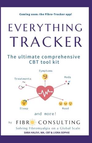 Everything Tracker: The Ultimate Comprehensive CBT Toolkit de Sara Halevi