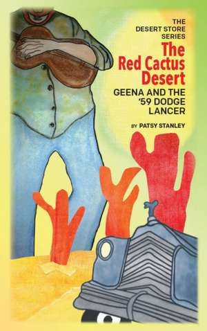 The Red Cactus Desert Geena and the '59 Dodge Lancer de Patsy Stanley