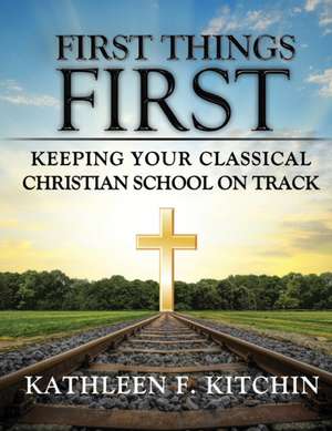 First Things First de Kathleen F Kitchin