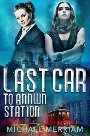 Last Car to Annwn Station de Michael Merriam