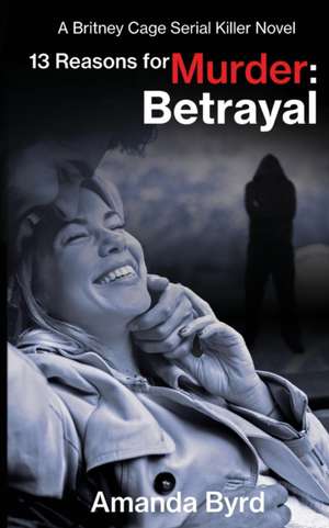 13 Reasons for Murder Betrayal de Amanda Byrd