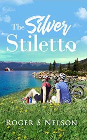 The Silver Stiletto de Roger S Nelson
