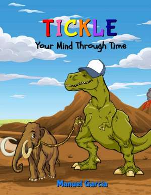 Tickle Your Mind Through Time de Manuel Garcia