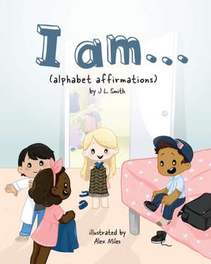 I am... de J. L. Smith