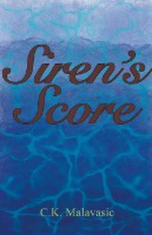 Siren's Score de C. K. Malavasic