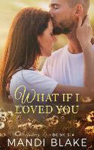 What if I Loved You: A Sweet Christian Romance de Mandi Blake