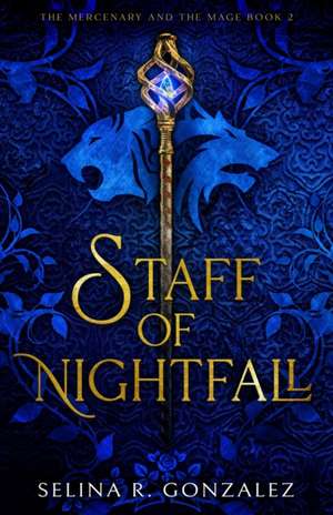 Staff of Nightfall de Selina R Gonzalez