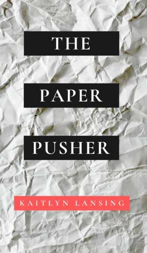 The Paper Pusher de Kaitlyn Lansing