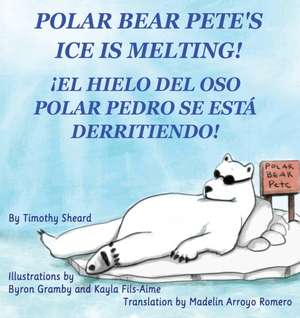 Polar Bear Pete's Ice Is Melting! de Timothy Sheard