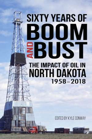 Sixty Years of Boom and Bust: The Impact of Oil in North Dakota, 1958-2018 de Brent L. Willis