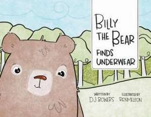 Billy the Bear Finds Underwear de D J Bowers