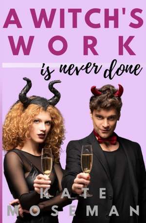 A Witch's Work Is Never Done de Kate Moseman