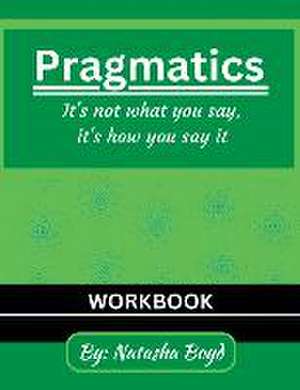 The Pragmatics Lady: It's not what you say, it's how you say it de Natasha Boyd