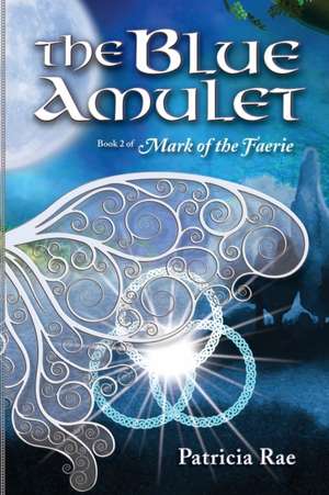 The Blue Amulet de Patricia Rae