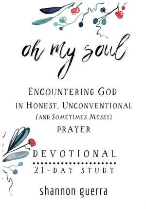 Oh My Soul Devotional de Shannon Guerra