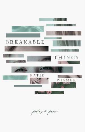 Breakable Things de Katie Wismer