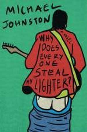 Why Does Everyone Steal My Lighter? de Michael Johnston