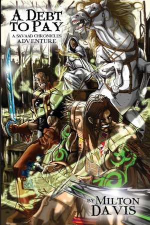 A Debt To Pay: A Savaad Chronicles Adventure de Milton Davis