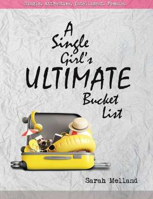 A Single Girl's Ultimate Bucket List de Sarah Melland