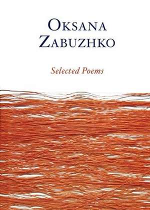 Selected Poems of Oksana Zabuzhko de Oksana Zabuzhko