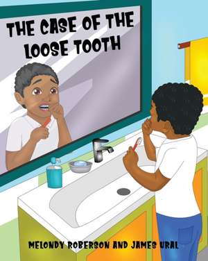 The Case of the Loose Tooth de Melondy Roberson