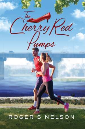 The Cherry Red Pumps de Roger S Nelson