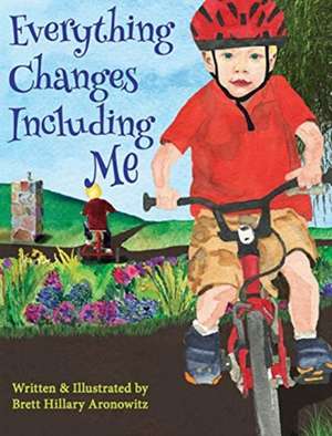 Everything Changes Including Me de Brett Hillary Aronowitz