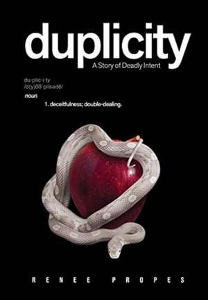 duplicity - A Story of Deadly Intent de Renee Propes