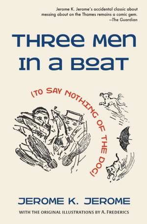 Three Men in a Boat (To Say Nothing of the Dog) de Jerome K. Jerome