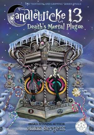 Candlewicke 13: Death's Mortal Plague: Book Five of the Candlewicke 13 Series de Milan Sergent