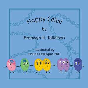 Happy Cells! de Bronwyn Tollefson