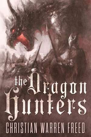 The Dragon Hunters de Christian Warren Freed