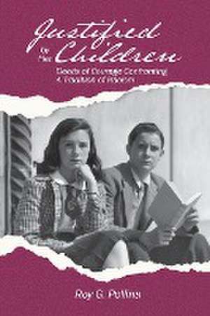 Justified by Her Children: Deeds of Courage Confronting A Tradition of Racism de Roy G. Pollina