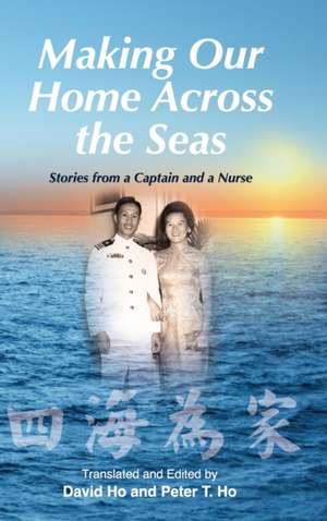 Making Our Home Across the Seas de Peter T. Ho