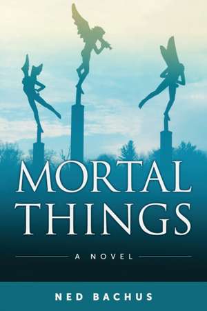 Mortal Things de Ned Bachus