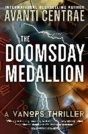 The Doomsday Medallion: A VanOps Thriller de Avanti Centrae