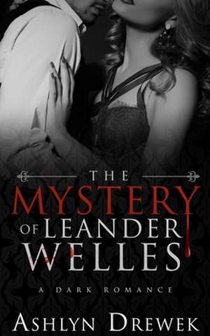 The Mystery of Leander Welles de Ashlyn Drewek