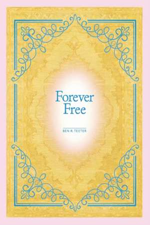 Forever Free de Ben R. Teeter