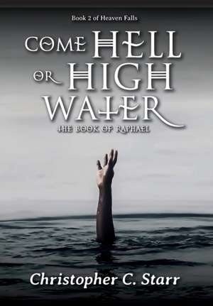 Come Hell or High Water de Christopher C Starr