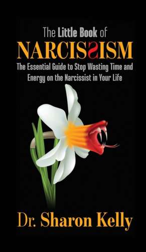 The Little Book of Narcissism de Sharon Kelly