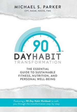 90-Day Habit Transformation de Michael Parker