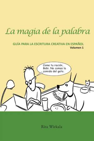 La magia de la palabra. Volumen 1 de Rita S. Wirkala