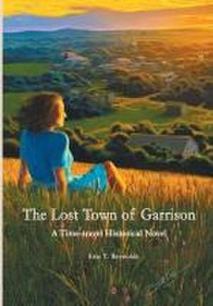 The Lost Town of Garrison de Eric T Reynolds