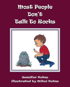 Most People Don't Talk to Rocks de Jennifer Kuhns