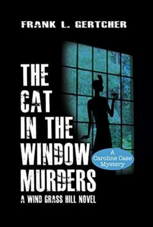 The Cat in the Window Murders de Frank Gertcher