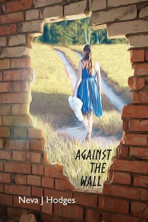 Against the Wall de Neva J. Hodges