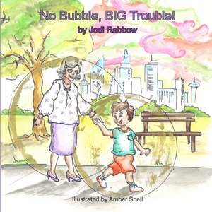 No Bubble, BIG Trouble! de Jodi Rabbow