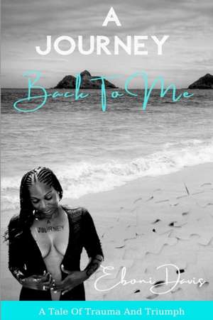 A Journey Back To Me de Eboni Davis