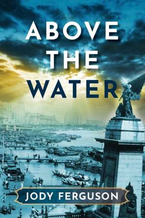 Above the Water de Jody Ferguson