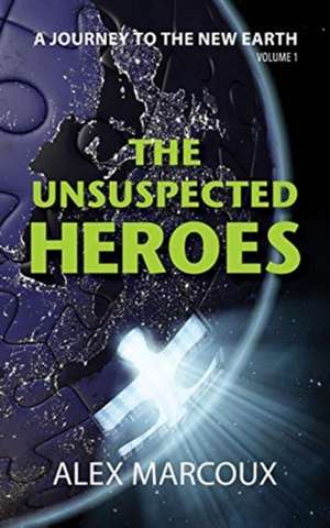 The Unsuspected Heroes de Alex Marcoux